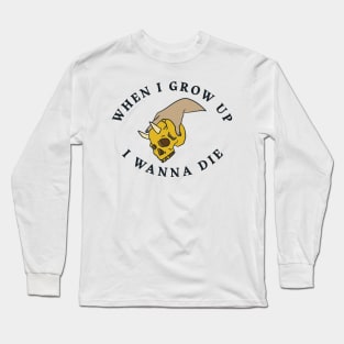 When I Grow Up I Wanna Die - Hand Holding Skull Long Sleeve T-Shirt